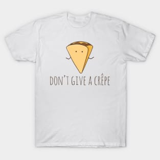 Don't Give A Crêpe T-Shirt